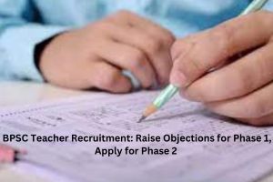 BPSC Teacher Recruitment: Raise Objections for Phase 1, Apply for Phase 2