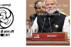 NCERT's Curriculum: Ten Special Modules on Chandrayaan-3