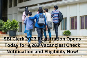 SBI Clerk 2023 Registration Opens Today for 8,283 Vacancies! Check Notification and Eligibility Now!