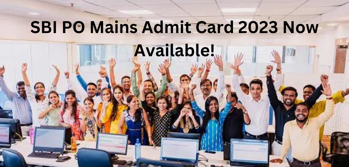 SBI PO Mains Admit Card 2023 Now Available!