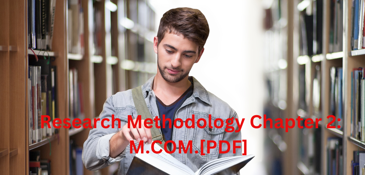 Research Methodology Chapter 2: M.COM.[PDF]